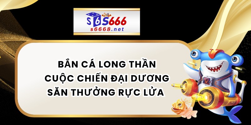 Bắn Cá Long Thần