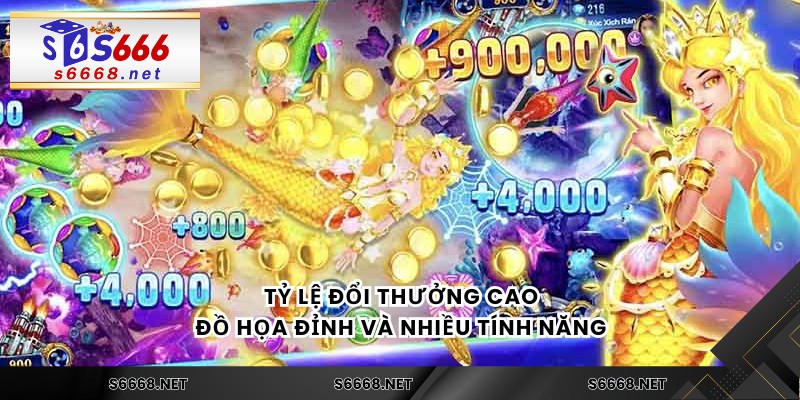 Tỷ lệ đổi thưởng cao, đồ họa đỉnh và nhiều tính năng