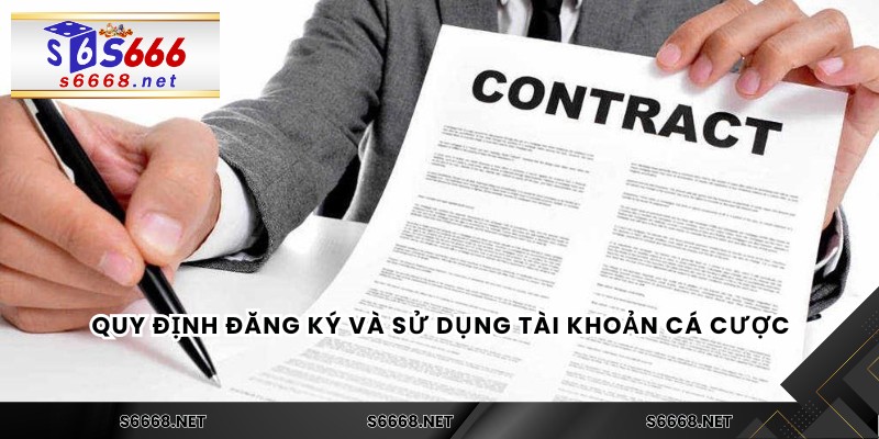 Quy định đăng ký và sử dụng tài khoản cá cược