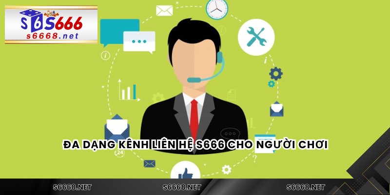 Đa dạng kênh liên hệ S666 cho người chơi