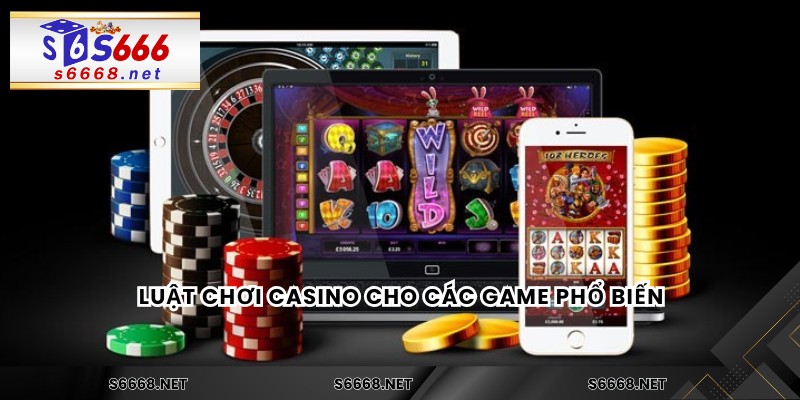 Luật chơi casino cho các game phổ biến