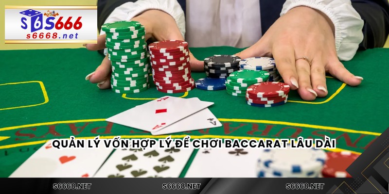 Quản lý vốn hợp lý để chơi Baccarat lâu dài