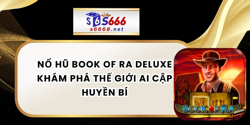 Nổ Hũ Book Of Ra Deluxe