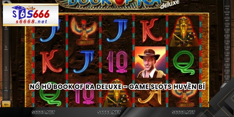 Nổ hũ Book Of Ra Deluxe - Game slots huyền bí