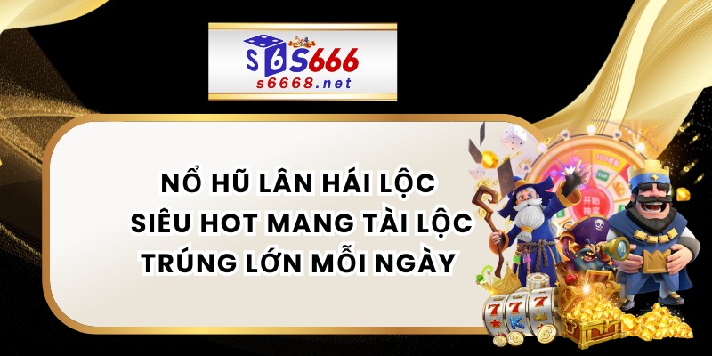 Nổ Hũ Lân Hái Lộc