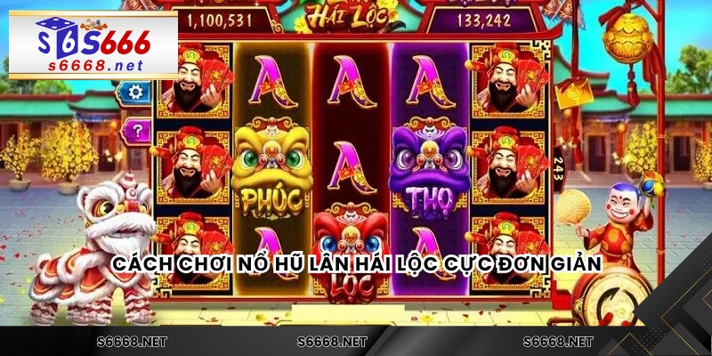 Cách chơi nổ hũ Lân Hái Lộc cực đơn giản