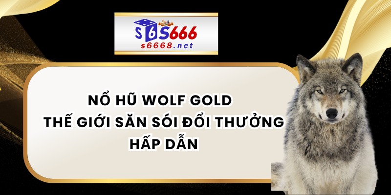 Nổ Hũ Wolf Gold