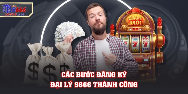 Các bước đăng ký đại lý S666 thành công