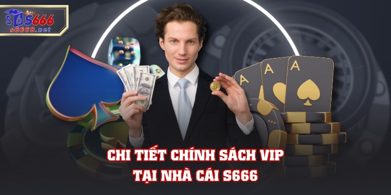 Chi tiết chính sách VIP tại nhà cái S666