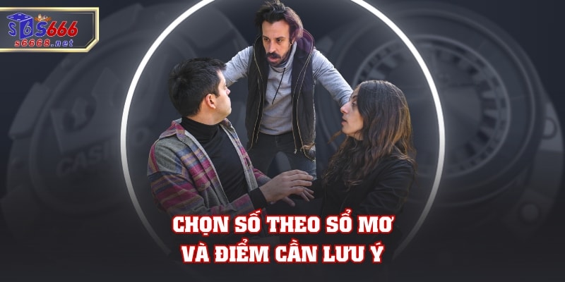 Chọn số theo sổ mơ và điểm cần lưu ý
