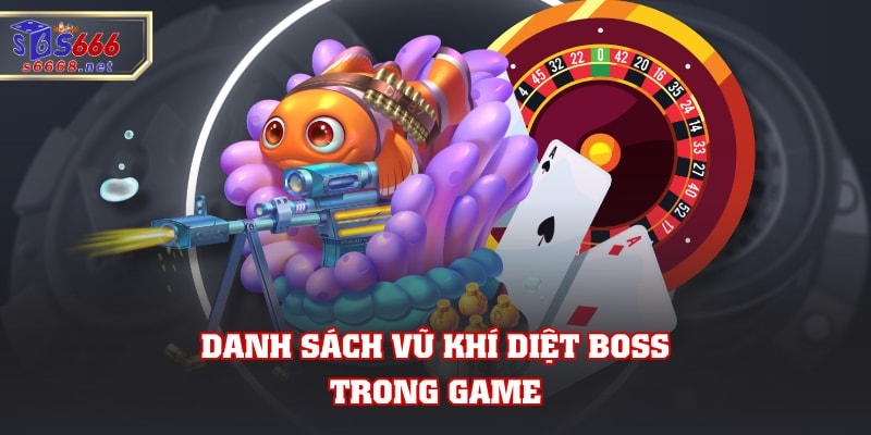 Danh sách vũ khí diệt boss trong game