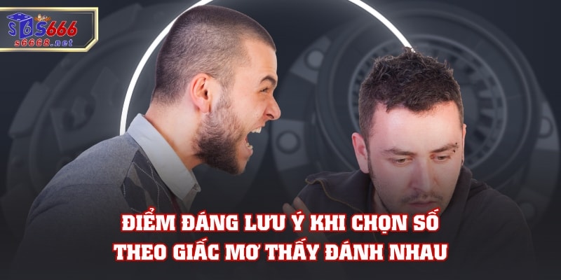 Điểm đáng lưu ý khi chọn số theo giấc mơ thấy đánh nhau