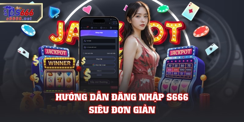 Hướng dẫn đăng nhập S666 siêu đơn giản