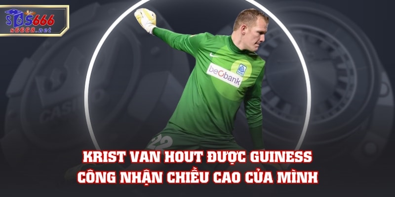 Krist Van Hout được Guiness công nhận chiều cao của mình