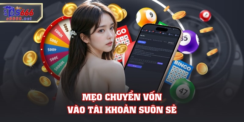 Mẹo chuyển vốn vào tài khoản suôn sẻ
