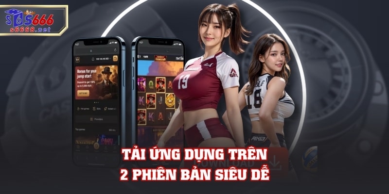 Tải ứng dụng trên 2 phiên bản siêu dễ